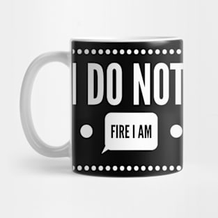 I do not fear the fire I am the fire Mug